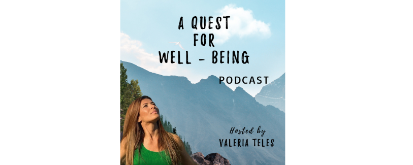 A quest for well-being podcast hosted by Valeria Teles cover image